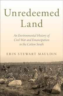 9780190865177-0190865172-Unredeemed Land: An Environmental History of Civil War and Emancipation in the Cotton South