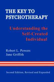 9780918287182-0918287189-The Key to Psychotherapy: Understanding the Self-Created Individual