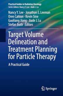 9783319424774-3319424777-Target Volume Delineation and Treatment Planning for Particle Therapy: A Practical Guide (Practical Guides in Radiation Oncology)