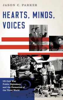 9780190251840-0190251840-Hearts, Minds, Voices: US Cold War Public Diplomacy and the Formation of the Third World
