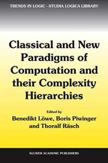 9781402027758-1402027753-Classical and New Paradigms of Computation and their Complexity Hierarchies: Papers of the conference "Foundations of the Formal Sciences III" (Trends in Logic, 23)