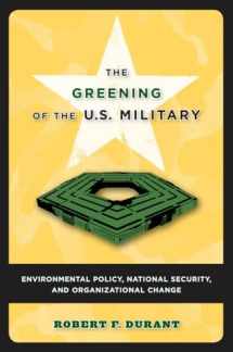 9781589011533-1589011538-The Greening of the U.S. Military: Environmental Policy, National Security, and Organizational Change (Public Management and Change)