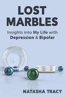 9781539409144-1539409147-Lost Marbles: Insights into My Life with Depression & Bipolar