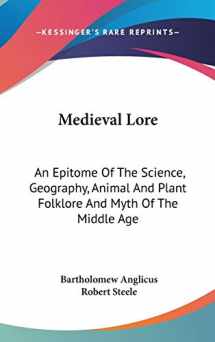 9780548164228-0548164223-Medieval Lore: An Epitome Of The Science, Geography, Animal And Plant Folklore And Myth Of The Middle Age
