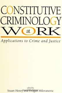 9780791441947-0791441946-Constitutive Criminology at Work: Applications to Crime and Justice (S U N Y Series in New Directions in Crime and Justice Studies)
