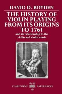 9780198161837-0198161832-The History of Violin Playing from Its Origins to 1761: and Its Relationship to the Violin and Violin Music (Clarendon Paperbacks)
