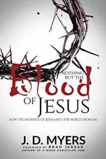 9781939992468-193999246X-Nothing but the Blood of Jesus: How the Sacrifice of Jesus Saves the World from Sin