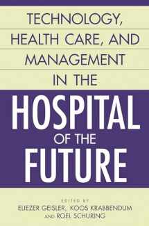 9781567206234-1567206239-Technology, Health Care, and Management in the Hospital of the Future