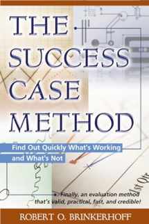 9781576751855-1576751856-The Success Case Method: Find Out Quickly What's Working and What's Not
