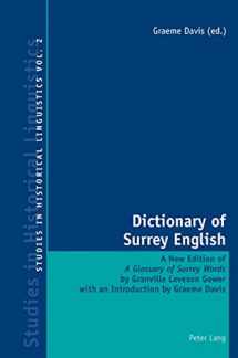 9783039110810-3039110810-Dictionary of Surrey English: A New Edition of "A Glossary of Surrey Words</I> by Granville Leveson Gower (Studies in Historical Linguistics)