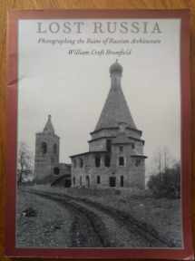 9780822315681-0822315688-Lost Russia: Photographing the Ruins of Russian Architecture