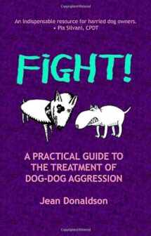 9780970562968-0970562969-Fight!: A Practical Guide to the Treatment of Dog-Dog Aggression