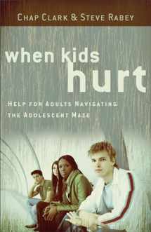 9780801071836-0801071836-When Kids Hurt: Help for Adults Navigating the Adolescent Maze