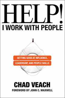 9780764236136-076423613X-Help! I Work with People: Getting Good at Influence, Leadership, and People Skills
