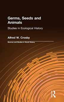 9781563242496-1563242494-Germs, Seeds and Animals:: Studies in Ecological History (Sources and Studies in World History)