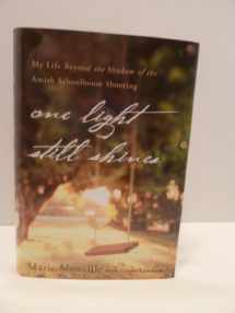 9780310336754-0310336759-One Light Still Shines: My Life Beyond the Shadow of the Amish Schoolhouse Shooting