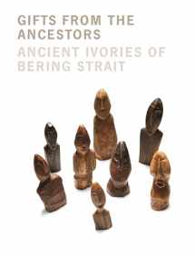 9780300122060-0300122063-Gifts from the Ancestors: Ancient Ivories of Bering Strait