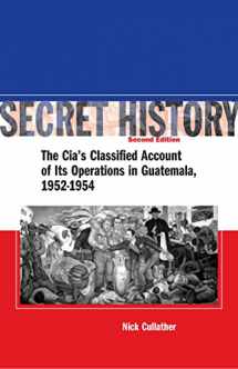 9780804754675-0804754675-Secret History: The CIA s Classified Account of Its Operations in Guatemala 1952-1954