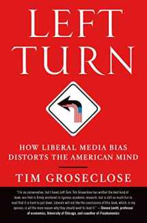 9781250002761-1250002761-Left Turn: How Liberal Media Bias Distorts the American Mind