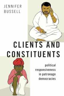 9780190945404-0190945400-Clients and Constituents: Political Responsiveness in Patronage Democracies (Modern South Asia)