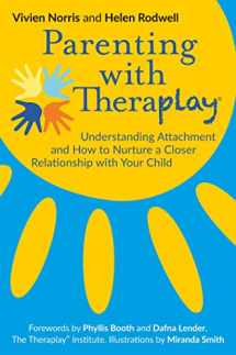 9781785922091-1785922092-Parenting with Theraplay®: Understanding Attachment and How to Nurture a Closer Relationship with Your Child (Theraplay(r) Books & Resources)