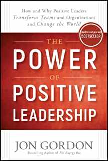 9781119351979-1119351979-The Power of Positive Leadership: How and Why Positive Leaders Transform Teams and Organizations and Change the World (Jon Gordon)
