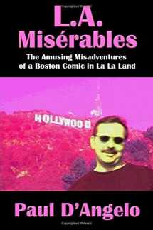 9780997034011-0997034017-L.A. Miserables: The Amusing Misadventures of a Boston Comic in La La Land
