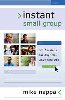 9780801072819-0801072816-Instant Small Group: 52 Sessions for Anytime, Anywhere Use