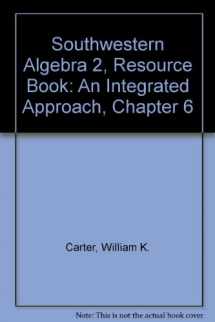 9780538665070-0538665076-Southwestern Algebra 2, Resource Book: An Integrated Approach, Chapter 6