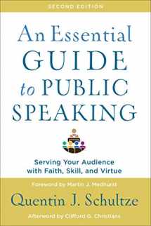 9781540961884-1540961885-An Essential Guide to Public Speaking: Serving Your Audience with Faith, Skill, and Virtue