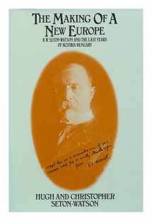 9780416747300-0416747302-The Making of a New Europe : R.W. Seton-Watson and the Last Years of Austria-Hungary