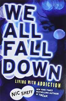9780316080811-0316080810-We All Fall Down: Living with Addiction