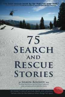 9781893594111-1893594114-75 Search and Rescue Stories: An insider's view of survival, death, and volunteer heroes who tip the balance when things fall apart