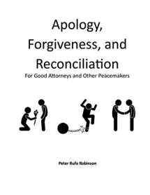 9780692913970-0692913971-Apology, Forgiveness, and Reconciliation for Good Lawyers and Other Peacemakers