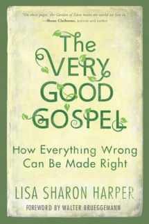 9781601428585-1601428588-The Very Good Gospel: How Everything Wrong Can Be Made Right