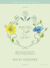 9781462777624-1462777627-Rachel & Leah - Teen Girls' Bible Study Book: What Two Sisters Teach Us about Combating Comparison