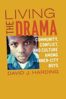 9780226316659-0226316653-Living the Drama: Community, Conflict, and Culture among Inner-City Boys