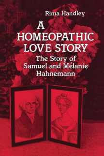 9781556430497-1556430493-A Homeopathic Love Story: The Story of Samuel and Melanie Hahnemann