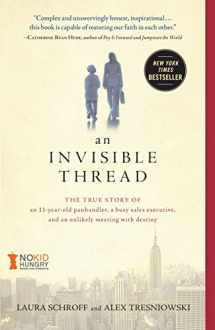 9781451648973-1451648979-An Invisible Thread: The True Story of an 11-Year-Old Panhandler, a Busy Sales Executive, and an Unlikely Meeting with Destiny