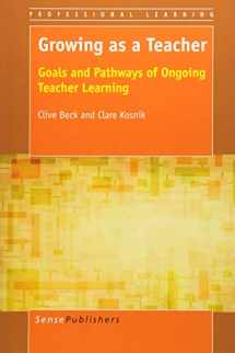 9789462095588-9462095582-Growing as a Teacher: Goals and Pathways of Ongoing Teacher Learning (Professional Learning, 14)