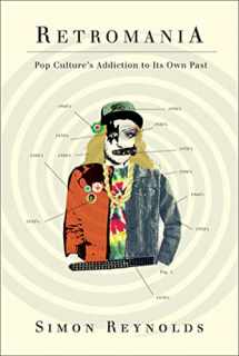 9780865479944-0865479941-Retromania: Pop Culture's Addiction to Its Own Past