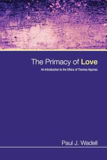 9781606083697-1606083694-The Primacy of Love: An Introduction to the Ethics of Thomas Aquinas