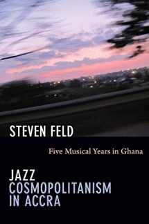 9780822351627-0822351625-Jazz Cosmopolitanism in Accra: Five Musical Years in Ghana