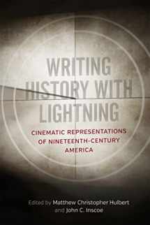 9780807170465-0807170461-Writing History with Lightning: Cinematic Representations of Nineteenth-Century America