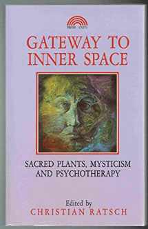 9781853270376-1853270377-Gateway to Inner Space: Sacred Plants, Mysticism and Psychotherapy