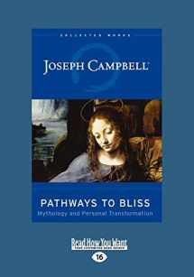 9781458749116-1458749118-Pathways to Bliss: Mythology and Personal Transformation (Large Print edition)