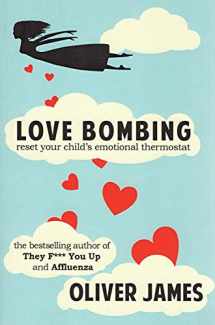 9781780491370-1780491379-Love Bombing: Reset Your Child's Emotional Thermostat
