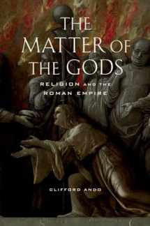 9780520259867-0520259866-The Matter of the Gods: Religion and the Roman Empire (Volume 44)
