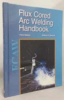 9781605250779-1605250775-Flux Cored Arc Welding Handbook