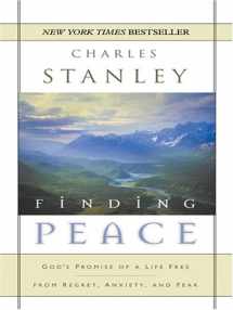 9780786282746-0786282746-Finding Peace: God's Promise of a Life Free from Regret, Anxiety, And Fear